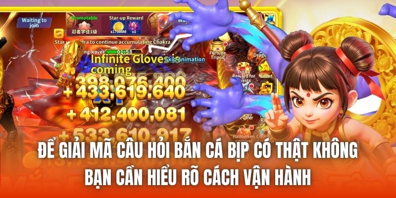 Để giải mã câu hỏi bắn cá bịp có thật không, bạn cần hiểu rõ cách vận hành